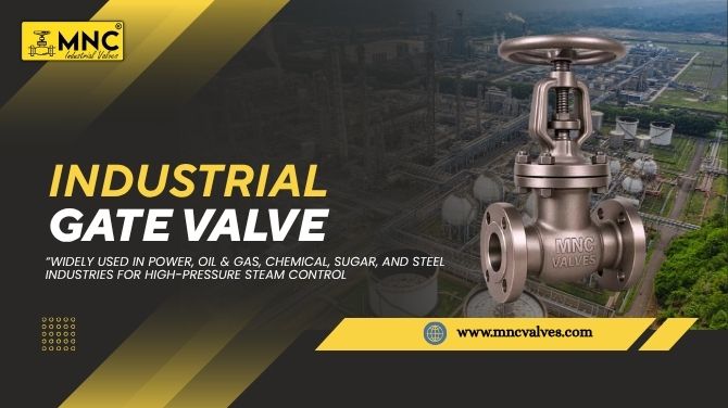 High-pressure industrial gate valve used in power plants, oil & gas, and chemical industries, manufactured by MNC VALVES Ahmedabad.