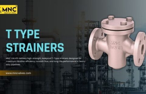 Best T-Type Strainer for High-Flow Oil, Gas, Water, Power & Chemical Pipelines | MNC VALVES India
