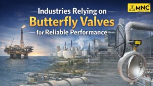 Industries Relying on Butterfly Valves for Reliable Performance - MNC VALVES