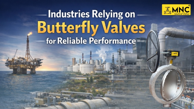 Industries Relying on Butterfly Valves for Reliable Performance - MNC VALVES